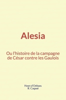 Alesia, ou l’histoire de la campagne de César contre les Gaulois (French Edition) 2366598270 Book Cover