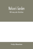 Nature's Garden: With Many Color Illustrations B0008D0A22 Book Cover