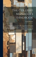 The Colliery Manager's Handbook: A Comprehensive Treatise On the Laying-Out and Working of Collieries Designed As a Book of Reference for Colliery ... Preparing for First-Class Certificates 1021084514 Book Cover