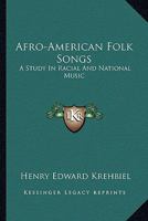 Afro-American Folksongs: a Study in Racial and National Music, 1015010253 Book Cover