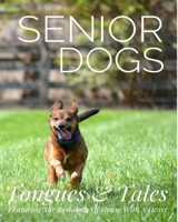 Senior Dogs: Tongues and Tales 173388940X Book Cover