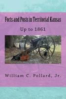Forts and Posts in Territorial Kansas: Up to 1861 1975728238 Book Cover