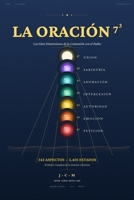 LA ORACIÓN 7³: Las Siete Dimensiones de la Comunión con el Padre (Spanish Edition) B0H1HPYCFM Book Cover