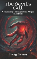 The Devil's Call: A Journey Through the Abyss and Hell (The Devil Chronicles) B0F3W45DTS Book Cover