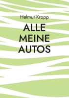 Alle meine Autos: Motorisierung 1966-2023 3757846958 Book Cover