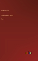 The Life of Christ: Vol. I 3368826832 Book Cover