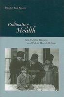 Cultivating Health: Los Angeles Women and Public Health Reform 0813545285 Book Cover