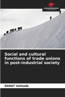 Social and cultural functions of trade unions in post-industrial society 6203088781 Book Cover