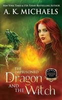 The Imprisoned Dragon and The Witch 1503163067 Book Cover