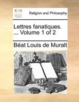 Lettres fanatiques. ... Volume 1 of 2 117034948X Book Cover