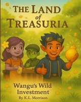The Land of Treasuria: Wangu’s Wild Investment B0GG6GVD46 Book Cover