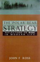 The Polar Bear Strategy: Reflections on Risk in Modern Life 0738201170 Book Cover