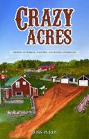 CRAZY ACRES: GROWING UP, WORKING TOGATHER, AND SHARING EXPERIENCES 1964516986 Book Cover