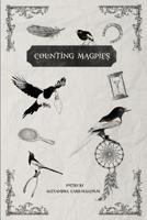Counting Magpies: Counting Magpies is Alexandra's second anthology. It is based on, 'One for Sorrow', the popular children's nursery rhyme and skipping song. The theme of the book looks at superstitio 1519475810 Book Cover