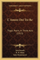 L' Amore Dei Tre Re: Tragic Poem, In Three Acts 1437028926 Book Cover