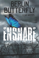 Berlin Butterfly - Ensnare 138719996X Book Cover