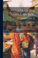 Loss of the American Brig Commerce: Wrecked On the Western Coast of Africa, in the Month of August, 1815. With an Account of Tombuctoo, and of the Hitherto Undiscovered Great City of Wassanah 1022465643 Book Cover