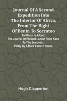 Journal Of A Second Expedition Into The Interior Of Africa, From The Bight Of Benin To Soccatoo: To Which Is Added, The Journal Of Richard Lander From ... Sea-Coast, Partly By A More Eastern Route. 9371779330 Book Cover