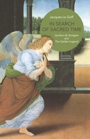 In Search of Sacred Time: Jacobus de Voragine and the Golden Legend 0691204543 Book Cover