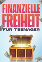 Finanzielle Freiheit FÜR TEENAGERS: Finanzielle Freiheit in jedem Alter #8 B09NRD7GLH Book Cover