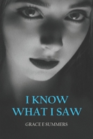 I Know What I Saw 1656838478 Book Cover