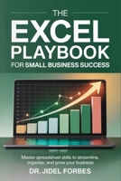 The Excel Playbook for Small Business Success: Master Spreadsheet Skills to Streamline, Organize, and Grow Your Business B0FDKSD25V Book Cover