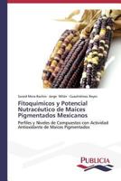 Fitoquímicos y Potencial Nutracéutico de Maíces Pigmentados Mexicanos 363955406X Book Cover