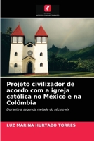 Projeto civilizador de acordo com a igreja católica no México e na Colômbia 6203409111 Book Cover