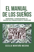 El Manual De Los Sue�os: Sabores Y Sinsabores Al Hacer Mi Presupuesto Familiar 1506535747 Book Cover