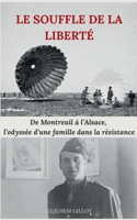 Le souffle de la liberté: De Montreuil à l'Alsace, l'odyssée d'une famille dans la résistance (French Edition) 2322602779 Book Cover