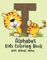 Alphabet Kids Colouring Book: Toddler and Preschool Kids Alphabet with animals name, Educational Activity Books Teaches ABC, Letters and animal name B09DJ98CFS Book Cover