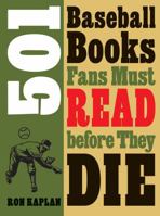 501 Baseball Books Fans Must Read Before They Die 0803240732 Book Cover