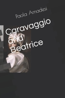 Caravaggio and Beatrice B08R6TGT7X Book Cover