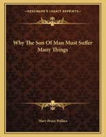 Why The Son Of Man Must Suffer Many Things 1163069329 Book Cover