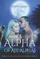 Mate To The Alpha Of All Alphas B0BRDDCG8V Book Cover