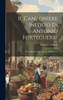 Il Canzoniere Inedito di Antonio Forteguerri: Poeta Pistoiese Dell'estremo Quattrocento 1019373342 Book Cover
