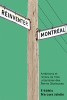 Réinventer Montréal: Ambitions et revers de trois urbanistes des Trente Glorieuses (Volume 45) (Studies on the History of Quebec) 022802479X Book Cover