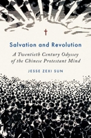 Salvation and Revolution: A Twentieth Century Odyssey of the Chinese Protestant Mind 019780988X Book Cover