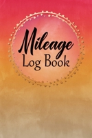 Mileage Log Book: Vehicle Mileage Journal / Record Daily Monthly Yearly Odometer Readings / Destinations & Purpose / Colorful Sunset Design 1672807379 Book Cover