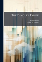 The Dingley Tariff 1024793311 Book Cover