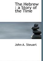 The Hebrew: a Story of the Time 0530633434 Book Cover