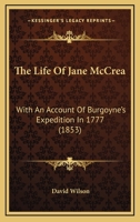 The Life of Jane Mccrea, With an Account of Burgoyne's Expedition in 1777 1016498462 Book Cover