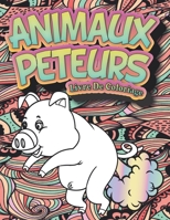 Animaux péteurs: Livre de coloriage pour adultes - Un livre anti-stress drôle et original pour les amis des animaux B08YQFVTM8 Book Cover