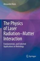 The Physics of Laser Radiation-Matter Interaction: Fundamentals, and Selected Applications in Metrology 3031158644 Book Cover