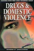 Drugs and Domestic Violence (Drug Abuse Prevention Library) 1568381751 Book Cover