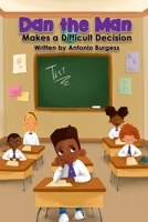 Dan the Man: Makes a Difficult Decision B0BXN7F5PR Book Cover