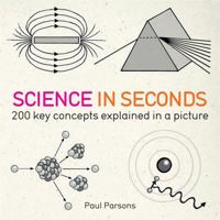 Science in Seconds: 200 Key Concepts Explained in an Instant 1623650062 Book Cover