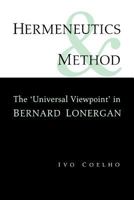Hermeneutics and Method: The 'universal Viewpoint' in Bernard Lonergan 1442614919 Book Cover