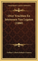 Over Vruchten En Interessen Van Legaten (1880) 1167419553 Book Cover