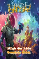 High On Life: Complete Guide: Tips, Tricks, Strategies and More ! B0BV4V7FJR Book Cover